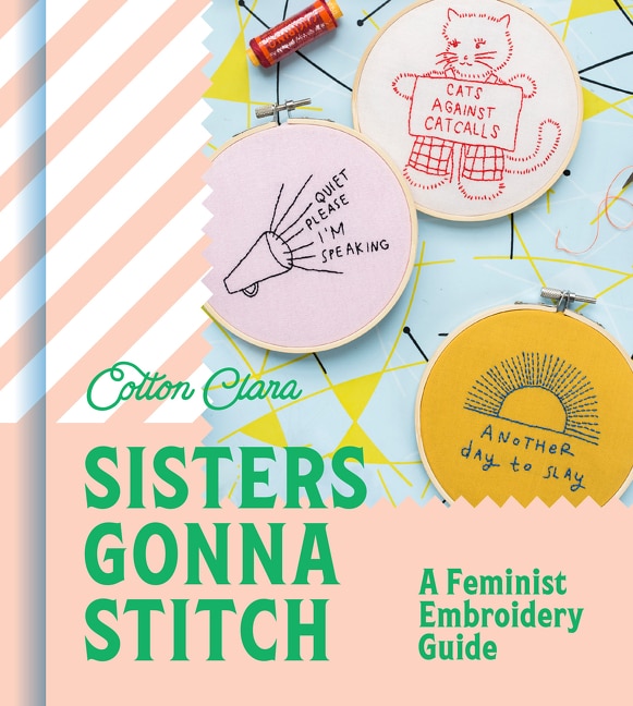 Front cover_Sisters Gonna Stitch: A Feminist Embroidery Guide