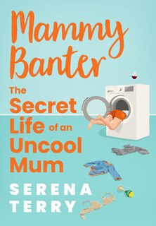 Front cover_Mammy Banter: The Secret Life Of An Uncool Mum