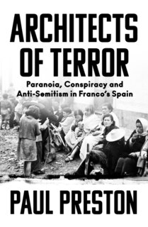 Front cover_Architects of Terror: Paranoia, Conspiracy and Anti-Semitism in Franco’s Spain