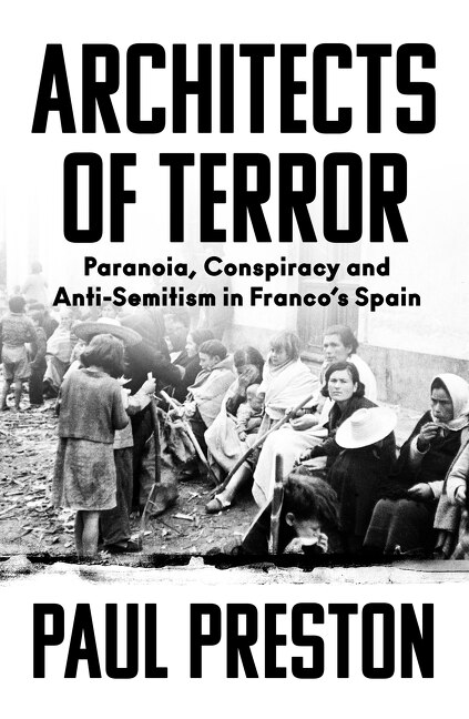 Front cover_Architects of Terror: Paranoia, Conspiracy and Anti-Semitism in Franco’s Spain