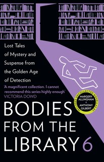 Front cover_Bodies from the Library 6: Lost Tales of Mystery and Suspense from the Golden Age of Detection
