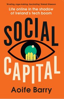 Couverture_Social Capital: Life online in the shadow of Ireland’s tech boom