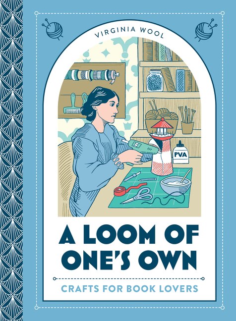 Front cover_A Loom of One’s Own: Crafts for Book Lovers