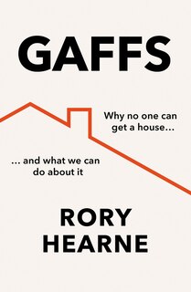 Couverture_Gaffs: Why No One Can Get a House, and What We Can Do About It