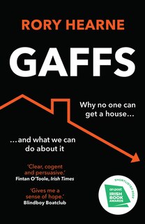Front cover_Gaffs: Why No One Can Get a House, and What We Can Do About It