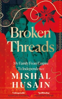 Front cover_Broken Threads: My Family From Empire to Independence