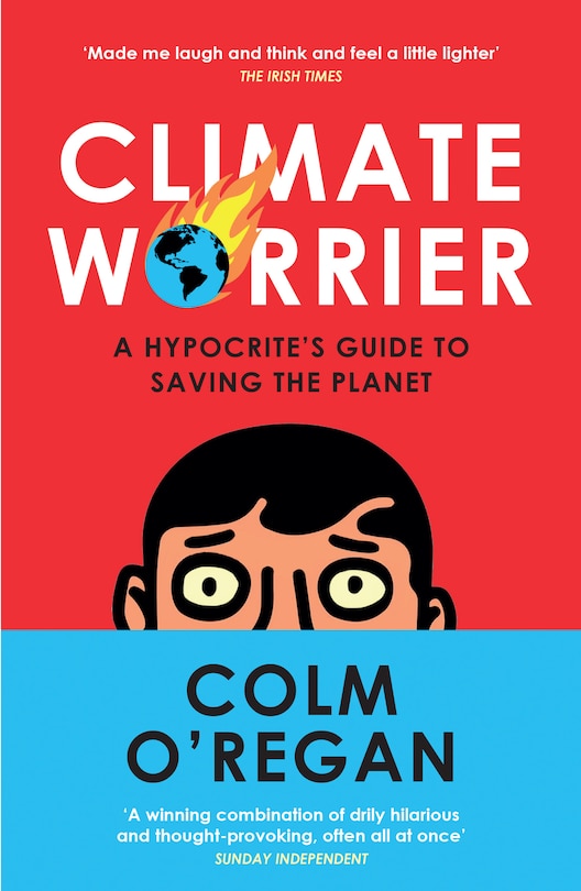 Front cover_Climate Worrier: A Hypocrite&rsquo;s Guide to Saving the Planet