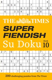 Front cover_The Times Super Fiendish Su Doku Book 10: 200 challenging puzzles (The Times Su Doku)