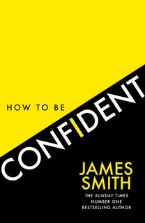 Front cover_How to Be Confident: The new book from the international number 1 bestselling author