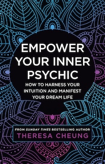 Front cover_Empower Your Inner Psychic: How to harness your intuition and manifest your dream life