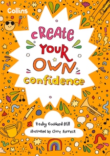 Couverture_Create Your Own Confidence: Activities to build children’s confidence and self-esteem