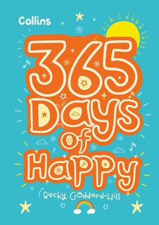 Front cover_365 Days of Happy: quotes, affirmations and activities to boost children’s happiness every day