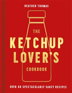 Front cover_The Ketchup Lover's Cookbook