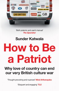 Front cover_How to Be a Patriot: Why love of country can end our very British culture war