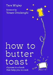 Couverture_How to Butter Toast: Rhymes in a book that help you to cook