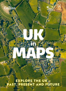 UK in Maps: Explore the UK – past, present and future