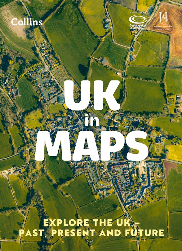 UK in Maps: Explore the UK – past, present and future