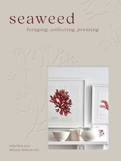 Front cover_Seaweed: Foraging, Collecting, Pressing