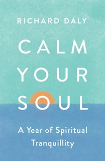 Front cover_Calm Your Soul: A Year of Spiritual Tranquillity