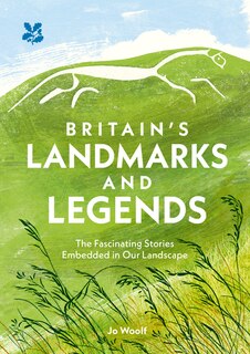 Front cover_Britain’s Landmarks and Legends: The Fascinating Stories Embedded in our Landscape (National Trust)