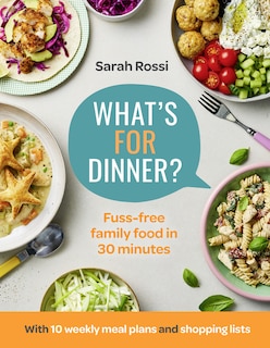 Couverture_What’s For Dinner?: 30-minute quick and easy family meals. The Sunday Times bestseller from the Taming Twins fuss-free family food blog