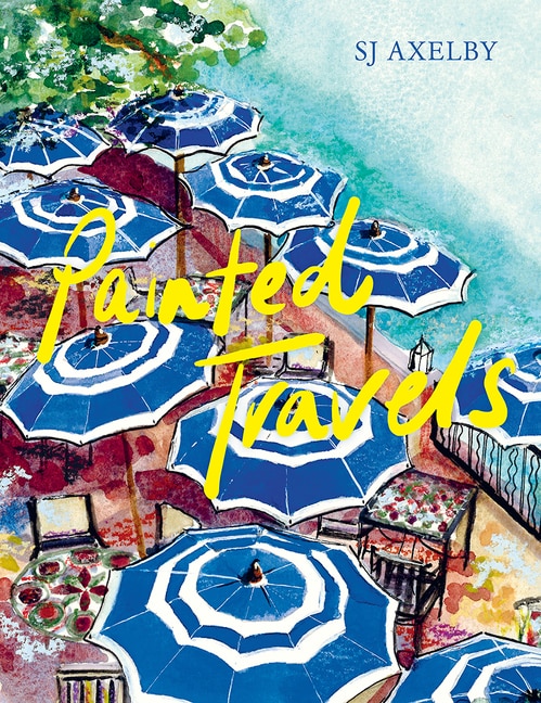 Front cover_Painted Travels: Portraits of Remarkable Places
