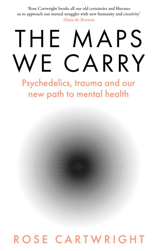 Front cover_The Maps We Carry: Psychedelics, trauma and our new path to mental health