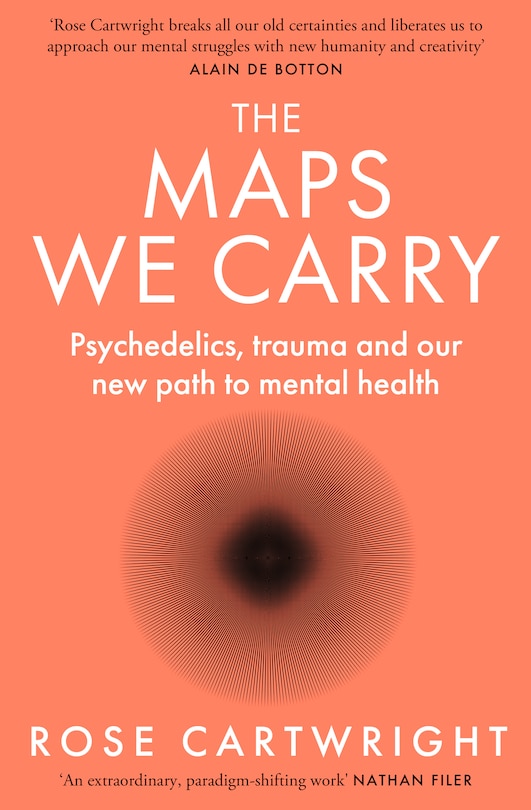 Front cover_The Maps We Carry: Psychedelics, trauma and our new path to mental health