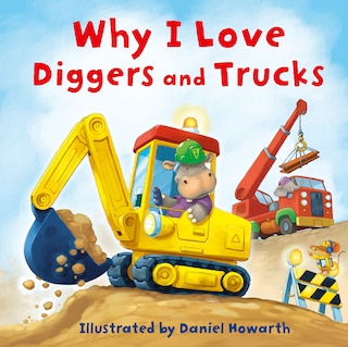 Front cover_Why I Love Diggers and Trucks