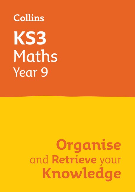 Front cover_Ks3 Maths Year 9: Organise and Retrieve Your Knowledge