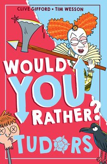 Front cover_Would You Rather? Tudors (Would You Rather?, Book 5)