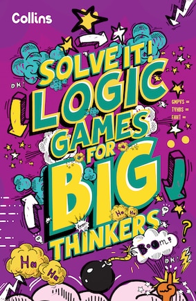 Logic Games for Big Thinkers: More than 120 fun puzzles for kids aged 8 and above