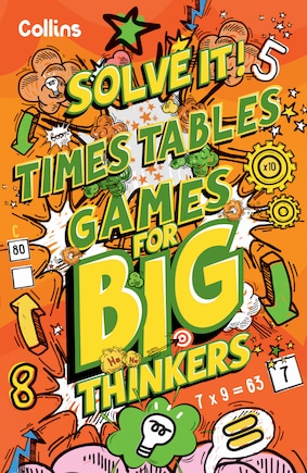 Times Table Games for Big Thinkers: More than 120 fun puzzles for kids aged 8 and above