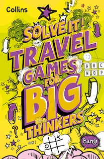 Front cover_Travel Games for Big Thinkers: More than 120 fun puzzles for kids aged 8 and above (Solve It!)