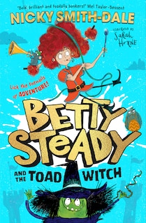 Couverture_Betty Steady and the Toad Witch (Betty Steady, Book 1)