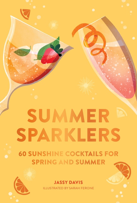 Front cover_Summer Sparklers: 60 Sunshine Cocktails for Spring and Summer