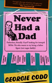Front cover_Never Had a Dad: Adventures in Fatherlessness