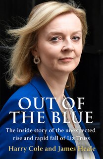 Couverture_Out of the Blue: The inside story of the unexpected rise and rapid fall of Liz Truss