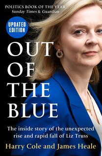 Front cover_Out of the Blue: The inside story of the unexpected rise and rapid fall of Liz Truss