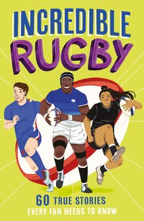 Front cover_Incredible Rugby (Incredible Sports Stories, Book 3)