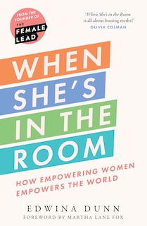Front cover_When She’s in the Room: How Empowering Women Empowers the World