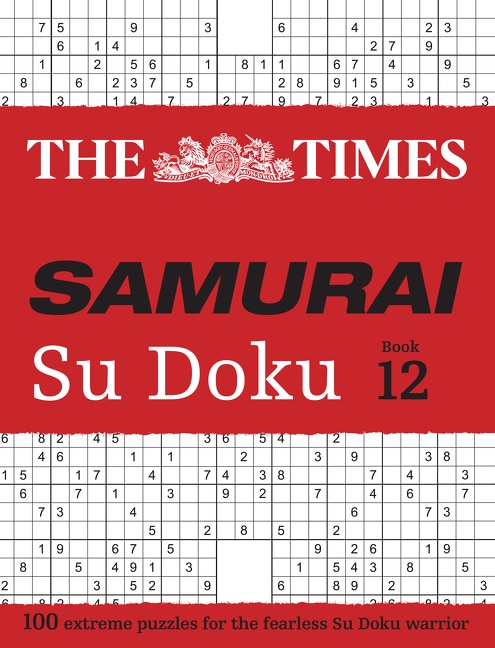 The Times Samurai Su Doku 12: 100 extreme puzzles for the fearless Su Doku warrior