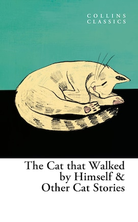 The Cat That Walked by Himself and Other Cat Stories