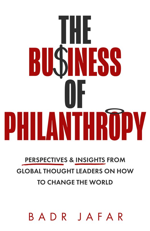 Couverture_The Business of Philanthropy: Perspectives and Insights from Global Thought Leaders on How to Change the World