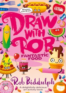 Front cover_Draw With Rob: Fantastic Food