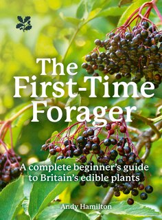 Front cover_The First-Time Forager: A Complete Beginner’s Guide to Britain’s Edible Plants (National Trust)