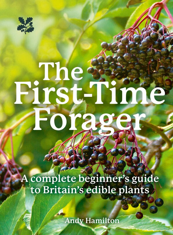 Front cover_The First-Time Forager: A Complete Beginner’s Guide to Britain’s Edible Plants (National Trust)