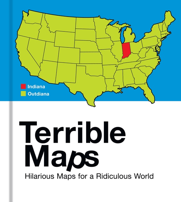 Front cover_Terrible Maps: Hilarious Maps for a Ridiculous World