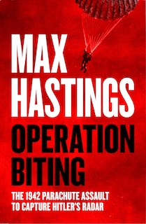 Front cover_Operation Biting: The 1942 Parachute Assault to Capture Hitler’s Radar