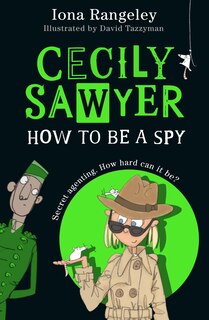 Front cover_Cecily Sawyer: How To Be a Spy